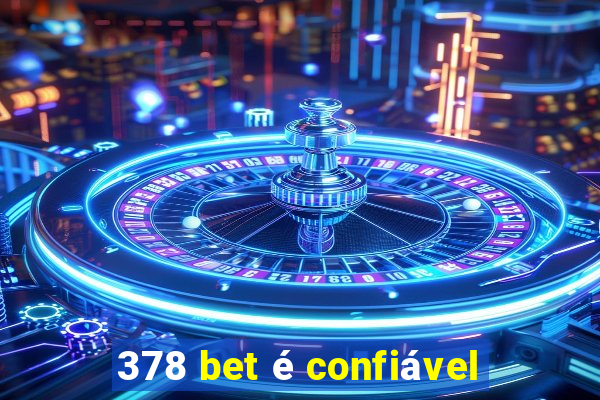 378 bet é confiável